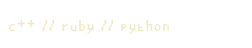 c++ // ruby // python